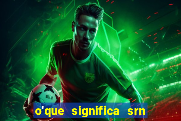 o'que significa srn no flamengo