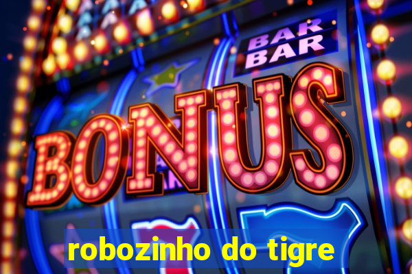 robozinho do tigre