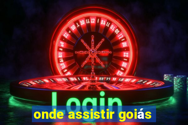 onde assistir goiás