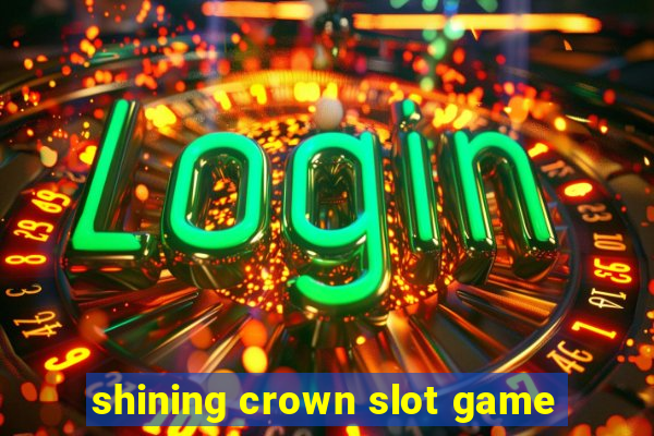 shining crown slot game