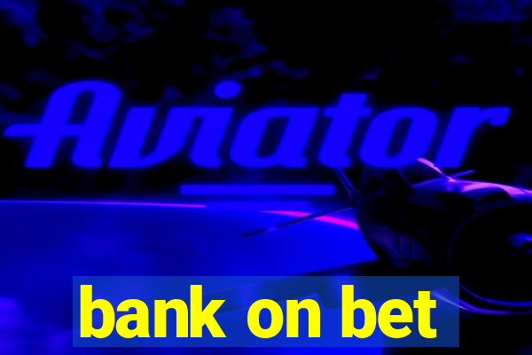 bank on bet