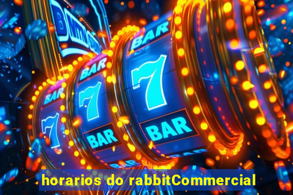 horarios do rabbitCommercial