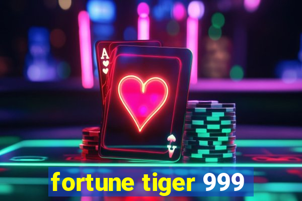 fortune tiger 999