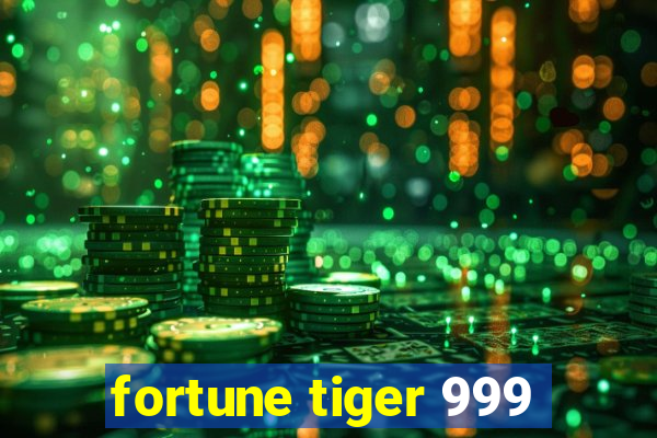 fortune tiger 999