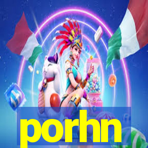 porhn