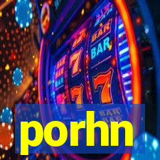 porhn