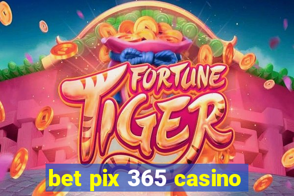 bet pix 365 casino