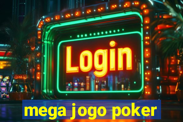 mega jogo poker