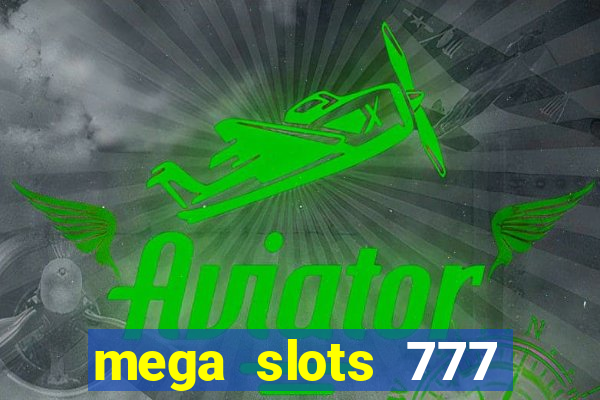 mega slots 777 casino apk