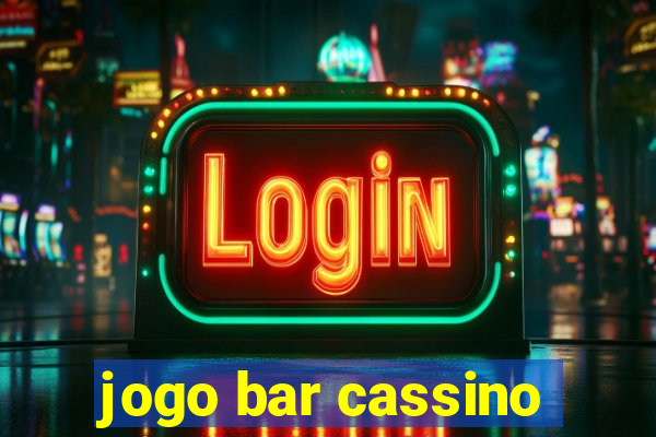 jogo bar cassino