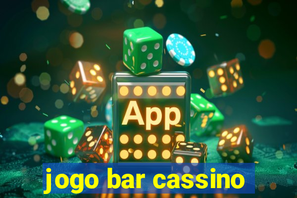 jogo bar cassino