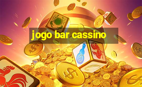 jogo bar cassino