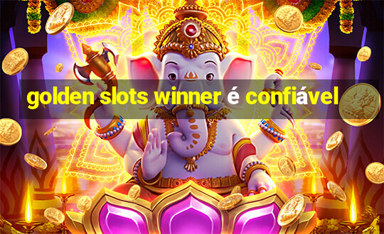 golden slots winner é confiável