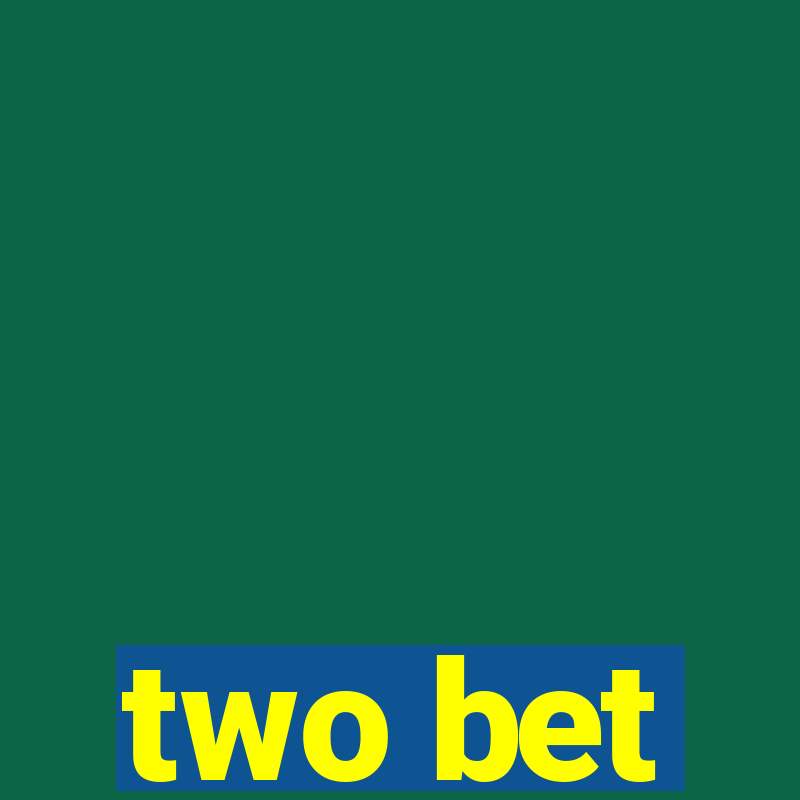 two bet