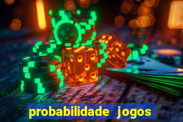 probabilidade jogos de hj