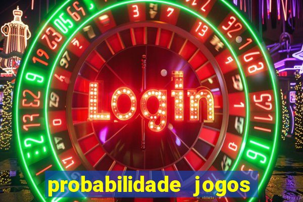 probabilidade jogos de hj