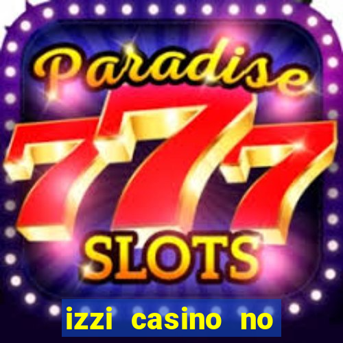 izzi casino no deposit bonus