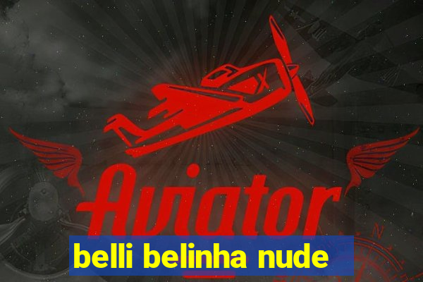 belli belinha nude