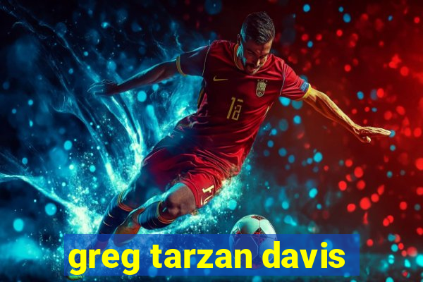 greg tarzan davis