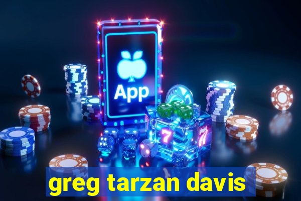 greg tarzan davis