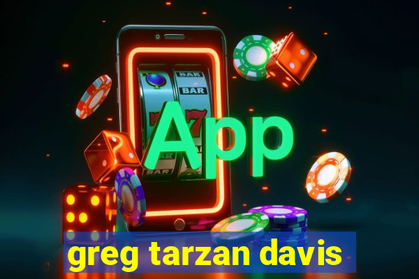 greg tarzan davis