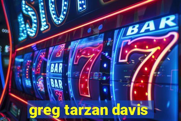 greg tarzan davis