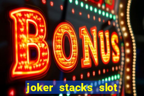 joker stacks slot free play