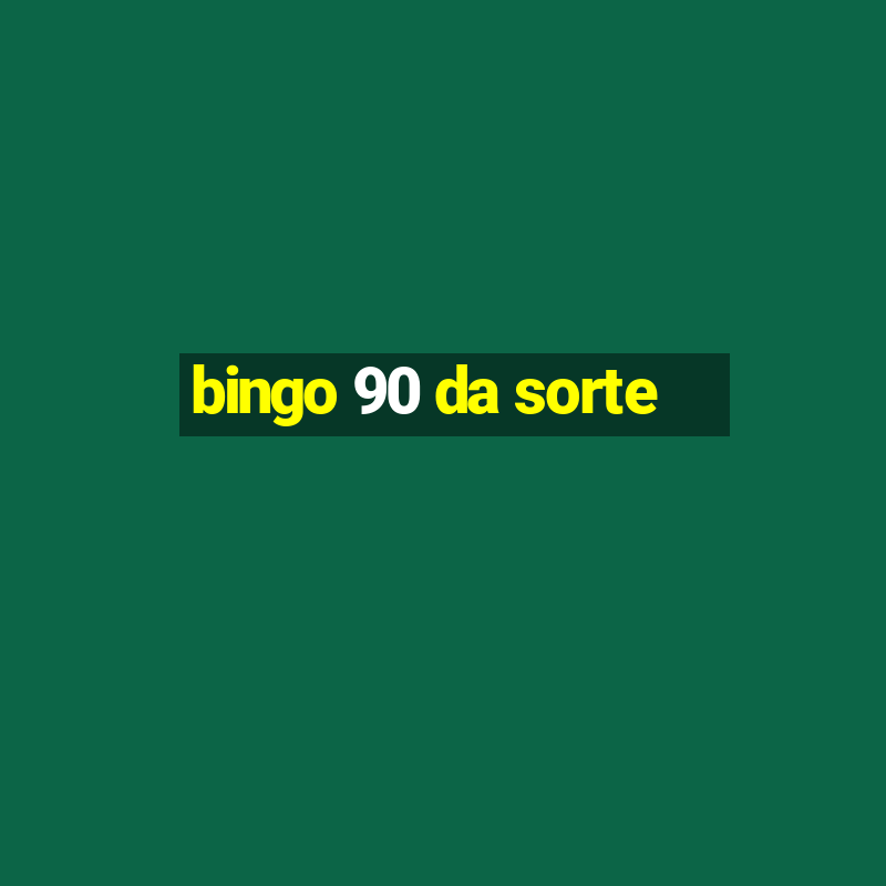 bingo 90 da sorte