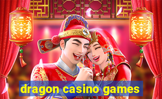 dragon casino games