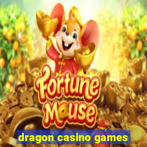 dragon casino games