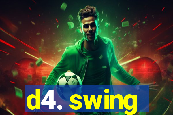 d4. swing