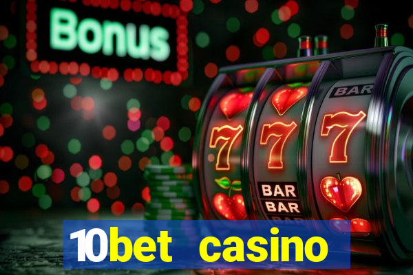 10bet casino welcome bonuses