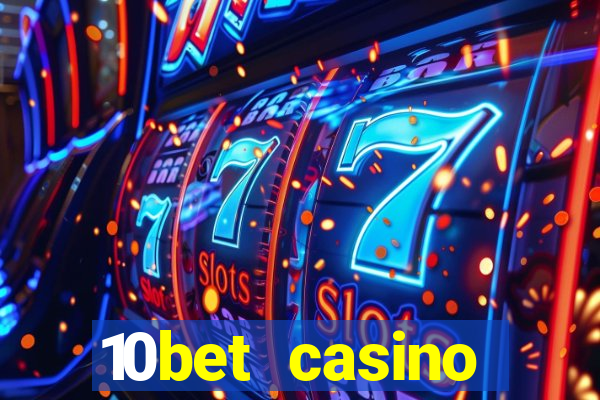 10bet casino welcome bonuses