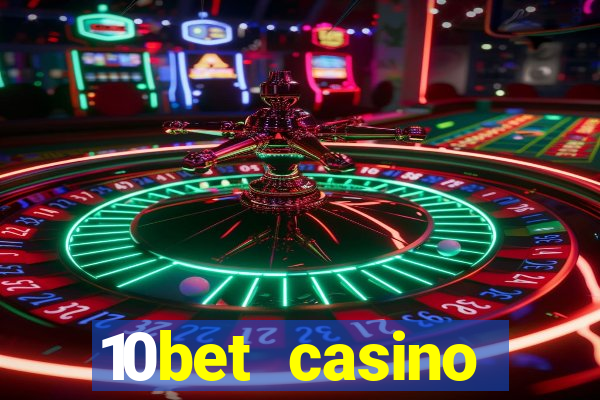 10bet casino welcome bonuses