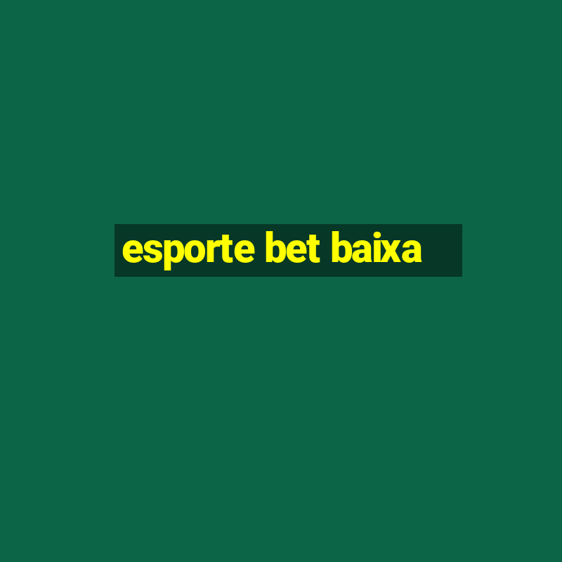 esporte bet baixa