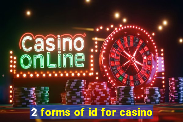 2 forms of id for casino