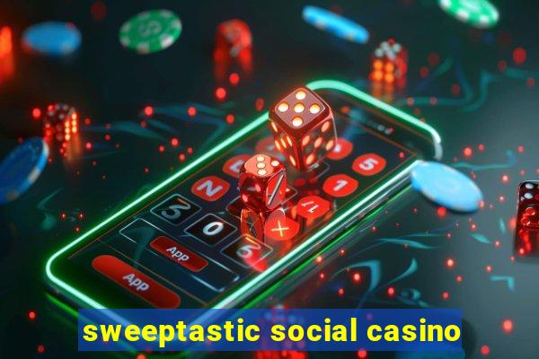 sweeptastic social casino