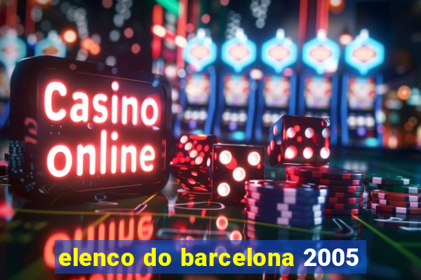 elenco do barcelona 2005