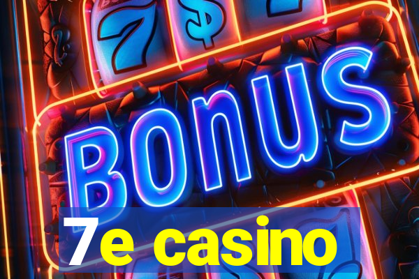 7e casino