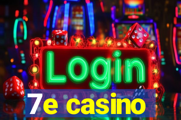 7e casino