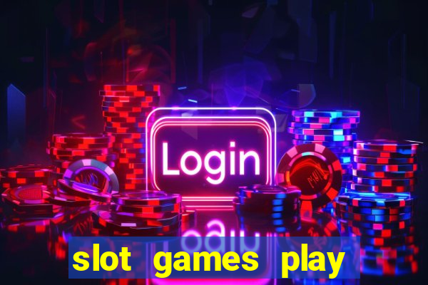 slot games play for free