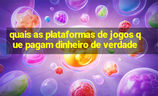 quais as plataformas de jogos que pagam dinheiro de verdade