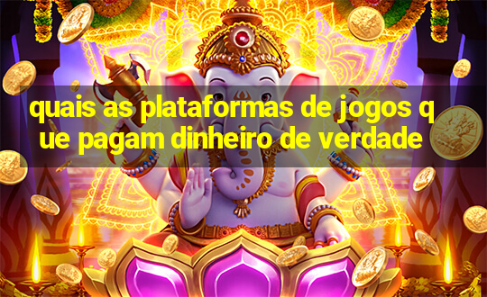 quais as plataformas de jogos que pagam dinheiro de verdade