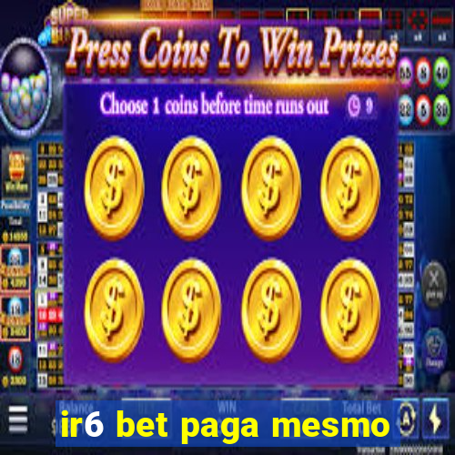 ir6 bet paga mesmo