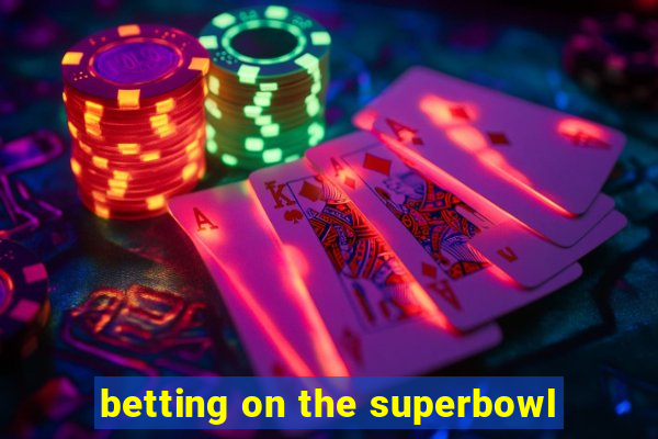 betting on the superbowl