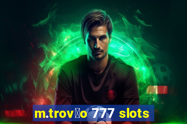 m.trov茫o 777 slots