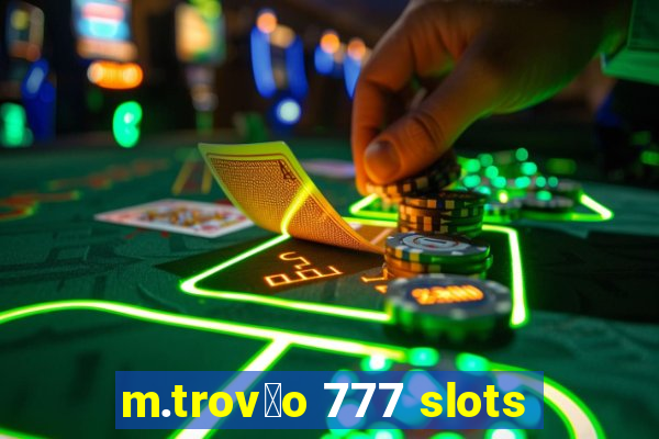 m.trov茫o 777 slots