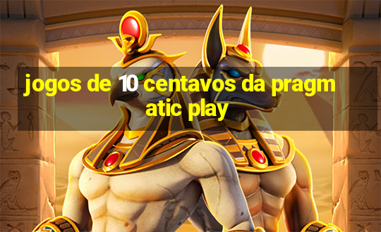 jogos de 10 centavos da pragmatic play