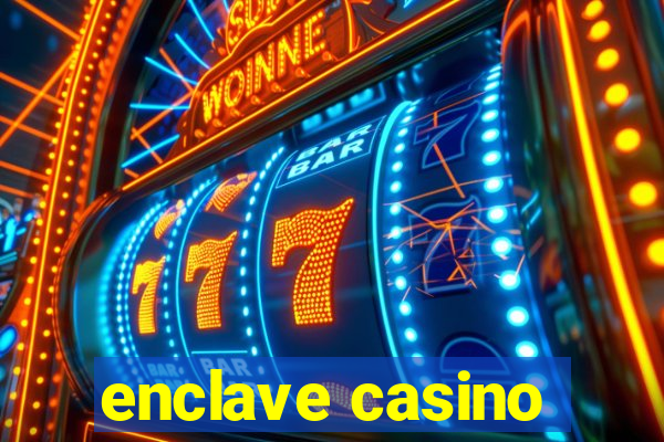 enclave casino