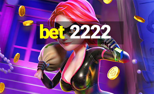 bet 2222